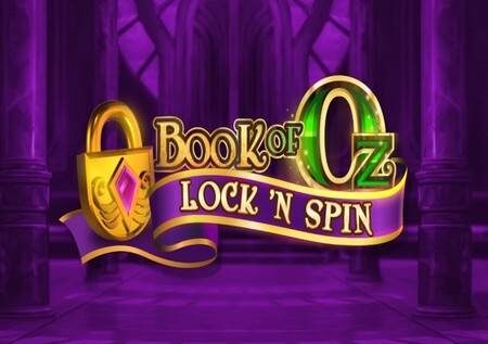Book of Oz Lock ‘N Spin – sloti ambayo inakupa ushindi wa hadithi za kale!
