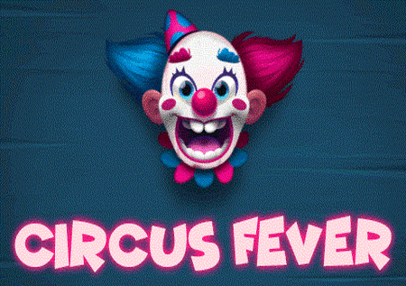 Circus Fever – sikia utamu wa ushindi mzuri!