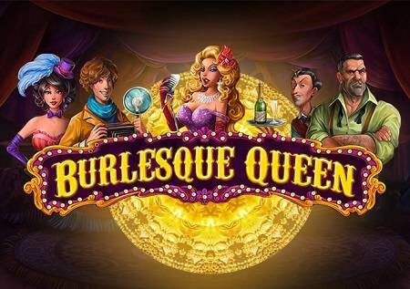 Burlesque Queen – starehe ya kabareti na sloti kubwa ya video!
