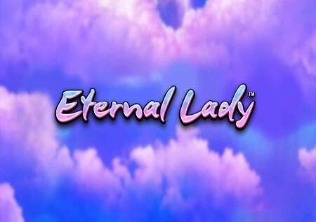Eternal Lady – shinda jakpoti katika gemu ya kasino mtandaoni!